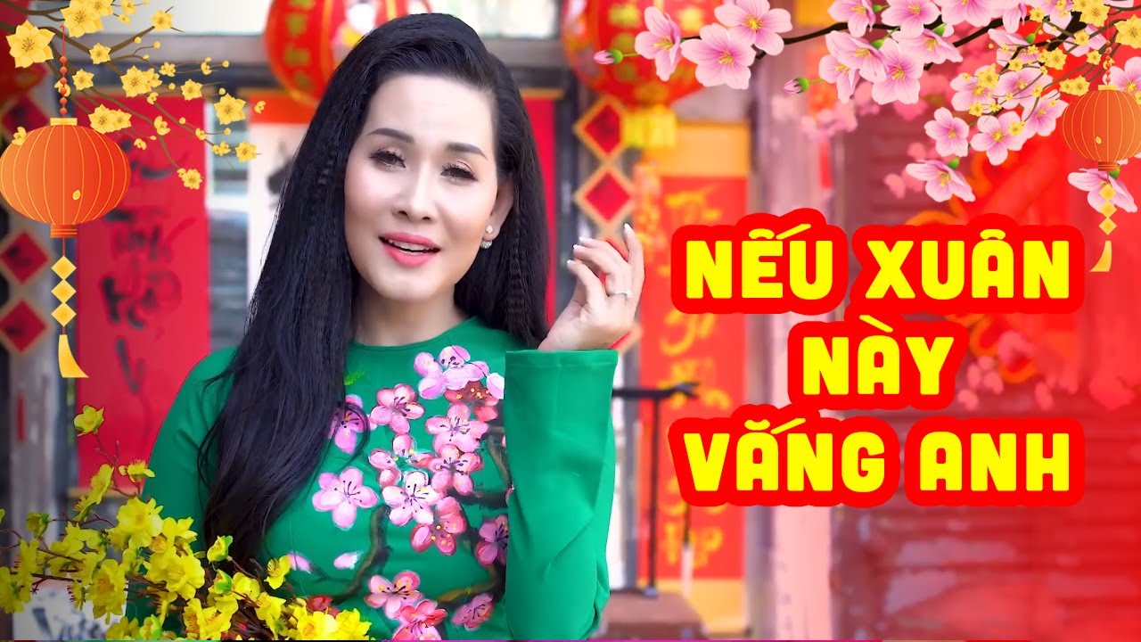 LK Nếu Xuân Này Vắng Anh - Nhạc Xuân 2024 Hay Nhất, Nhạc Tết Chúc Mừng Năm Mới 2024