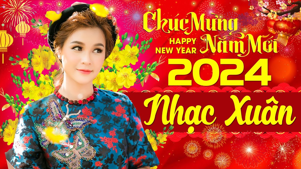 LK Nhạc Xuân 2024 Remix - Nhạc Tết 2024 Remix Mới Nhất Chúc Mừng Năm Mới - Nhạc Xuân Giáp Thìn 2024