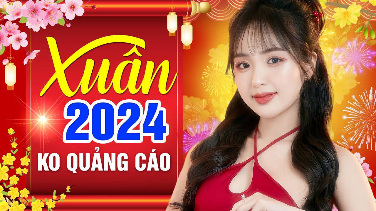 TRỰC TIẾP Nhạc Xuân 2024 Remix Chào Xuân Giáp Thìn | Nhạc Tết 2024 Remix Chúc Mừng Năm Mới