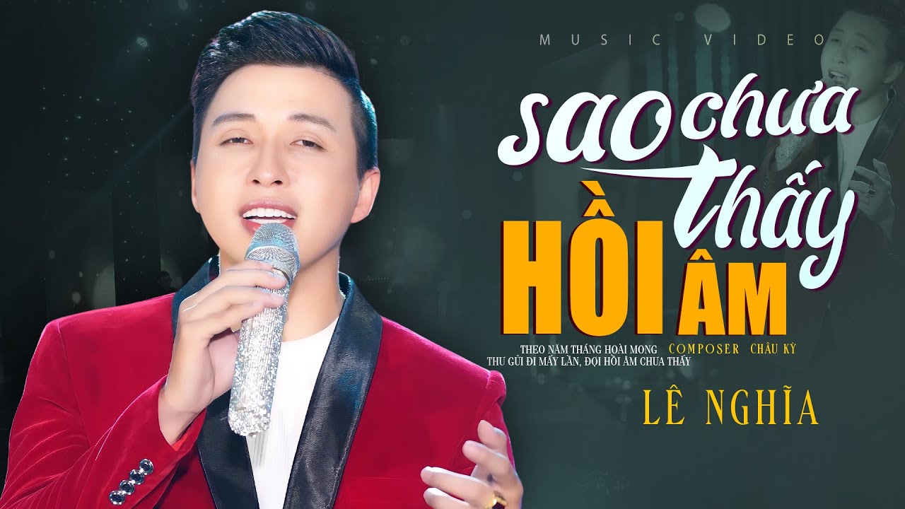 Sao Chưa Thấy Hồi Âm - Lê Nghĩa (MV HD) Nhạc Vàng Giọng Ca Đặc Biệt