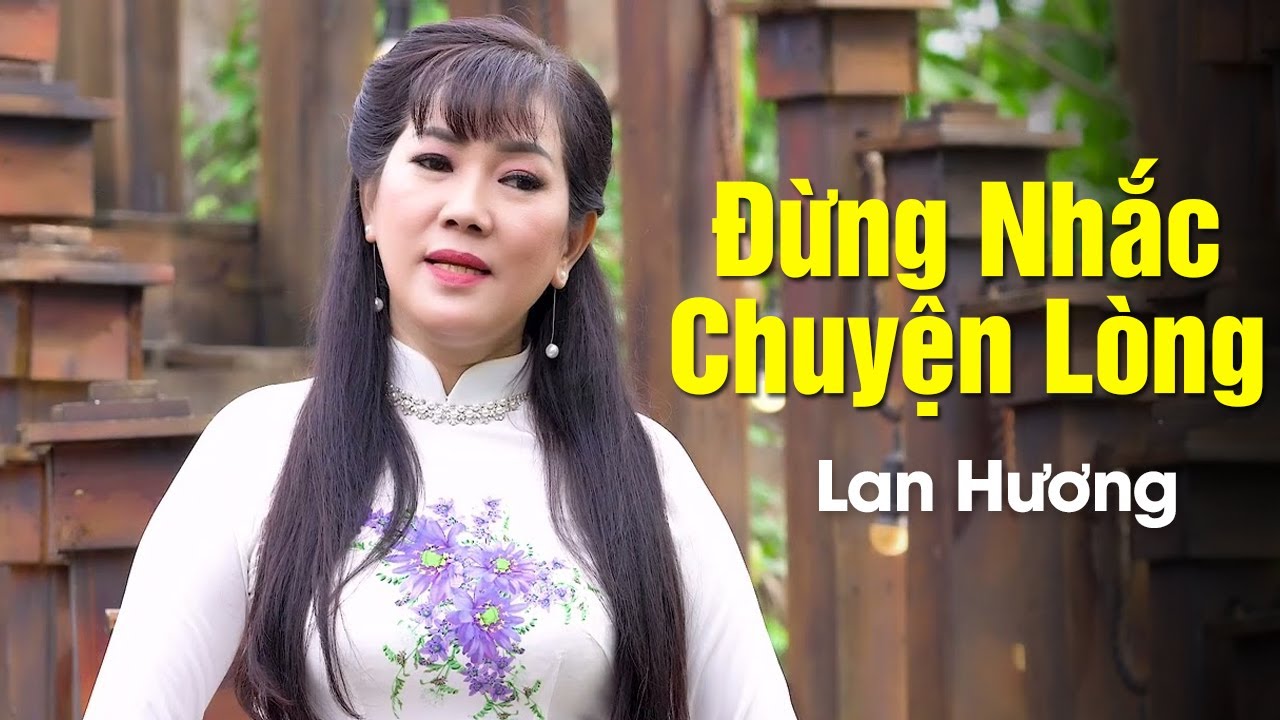 Đừng Nhắc Chuyện Lòng - Lan Hương (MV HD) Mấy năm cách biệt mình gặp lại nhau ...