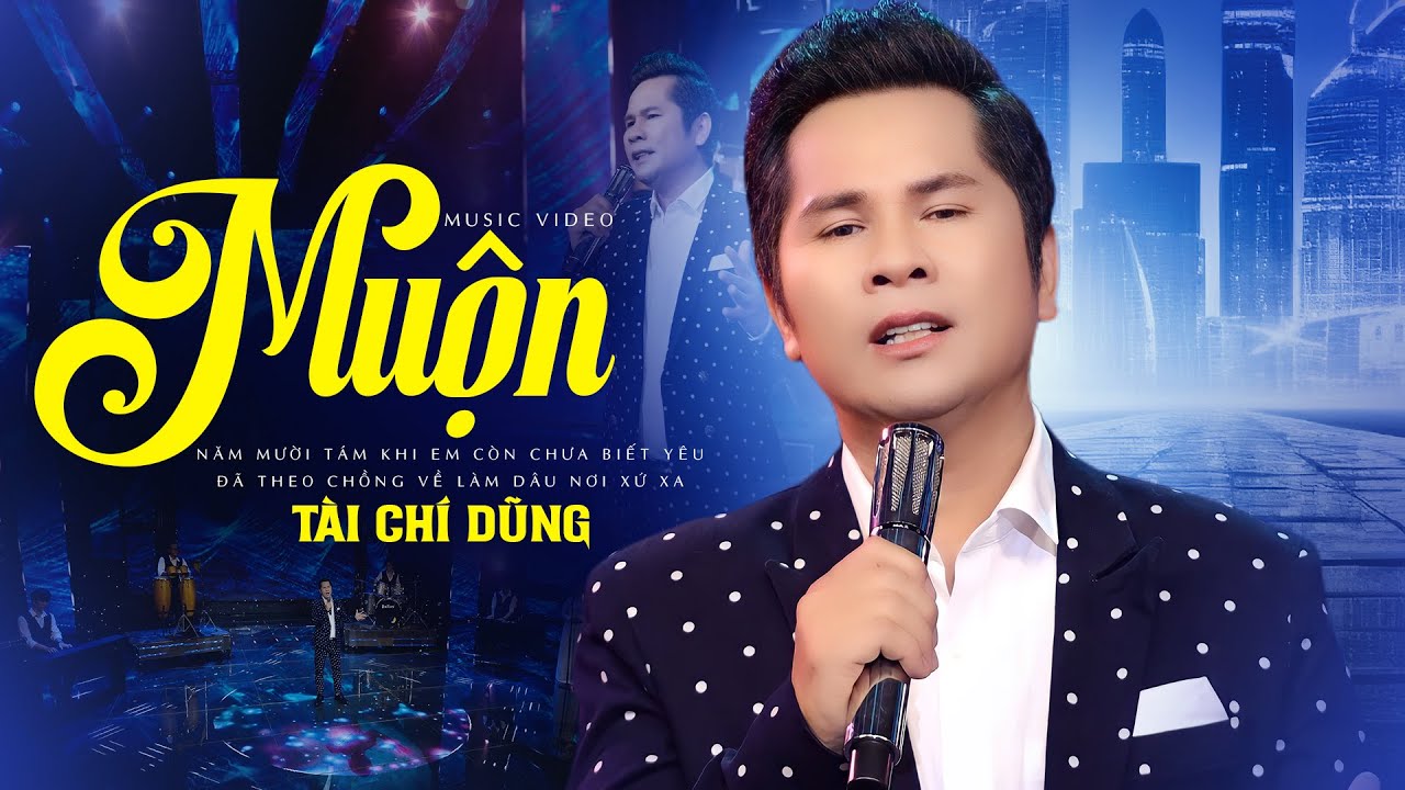 Muộn - Tài Chí Dũng (MV 4K) Năm mười tám khi em còn chưa biết yêu .... Bất Hủ Hay Nhất