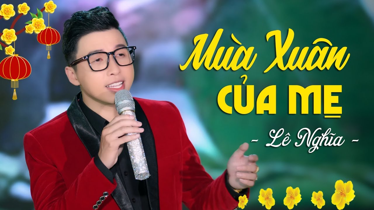 Mùa Xuân Của Mẹ - Lê Nghĩa | Nhạc Xuân Bolero Trữ Tình, Nhạc Tết 2024 (MV 4K)