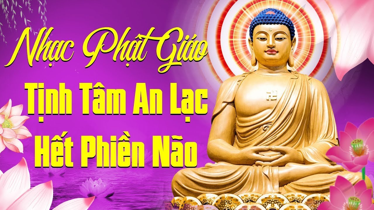 Nhạc Phật Giáo Chọn Lọc Đặc Sắc Hay Nhất - Nghe Nhạc Phật Giáo Tịnh Tâm An Lạc Quên Hết Phiền Não