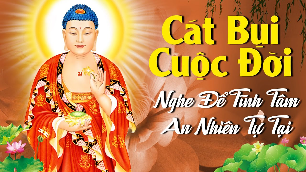 Cát Bụi Cuộc Đời - Nghe Để Tĩnh Tâm An Nhiên Tự Tại | Nhạc Phật Hay Nhất Từng Nghe