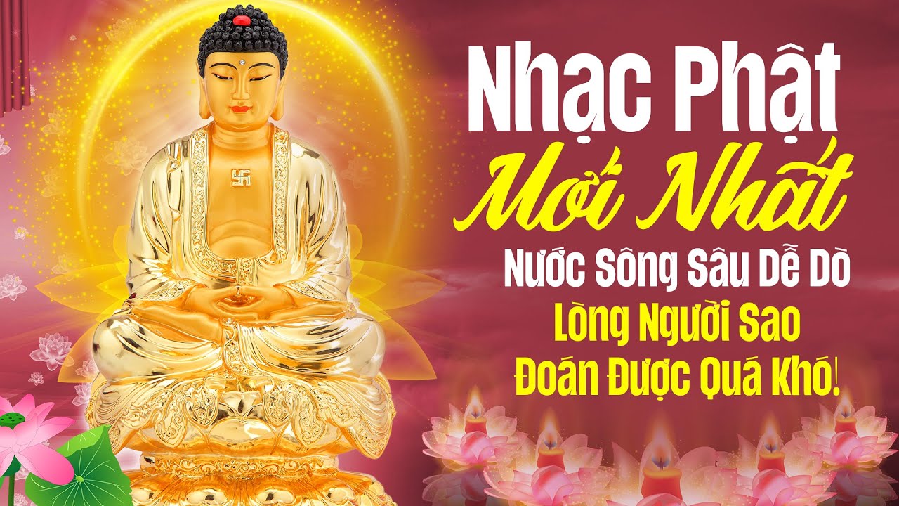 Nước Sông Sâu Dễ Dò, Mà Lòng Người Sao Đoán Được Quá Khó - Nhạc Phật Mới Nhất 2024 Đời Và Đạo