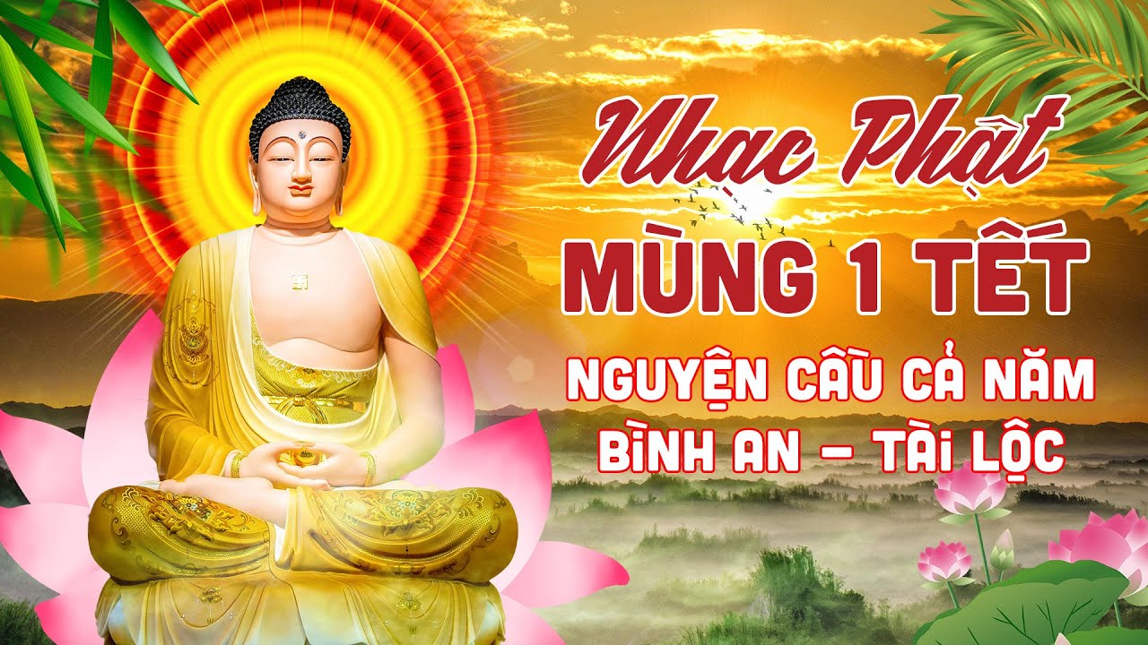 Nhạc Phật MÙNG 1 TẾT GIÁP THÌN - Nguyện Cầu Cả Năm Bình An, May Mắn, Tài Lộc | LK Nhạc Phật Hay Nhất