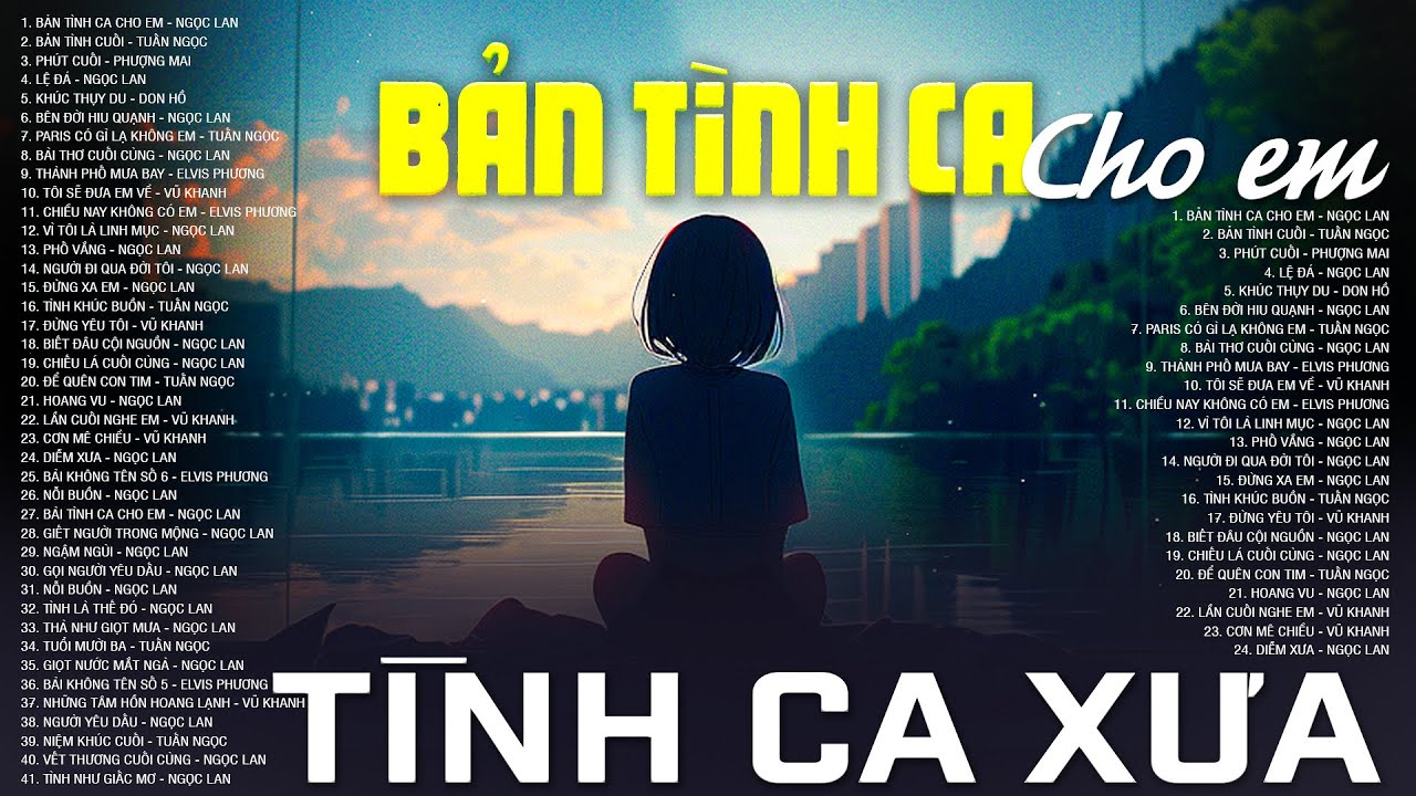 BẢN TÌNH CA CHO EM - 100 Bản tình Ca Xưa Hay Nhất Mọi Thời Đại - NGỌC LAN, TUẤN NGỌC, VŨ KHANH