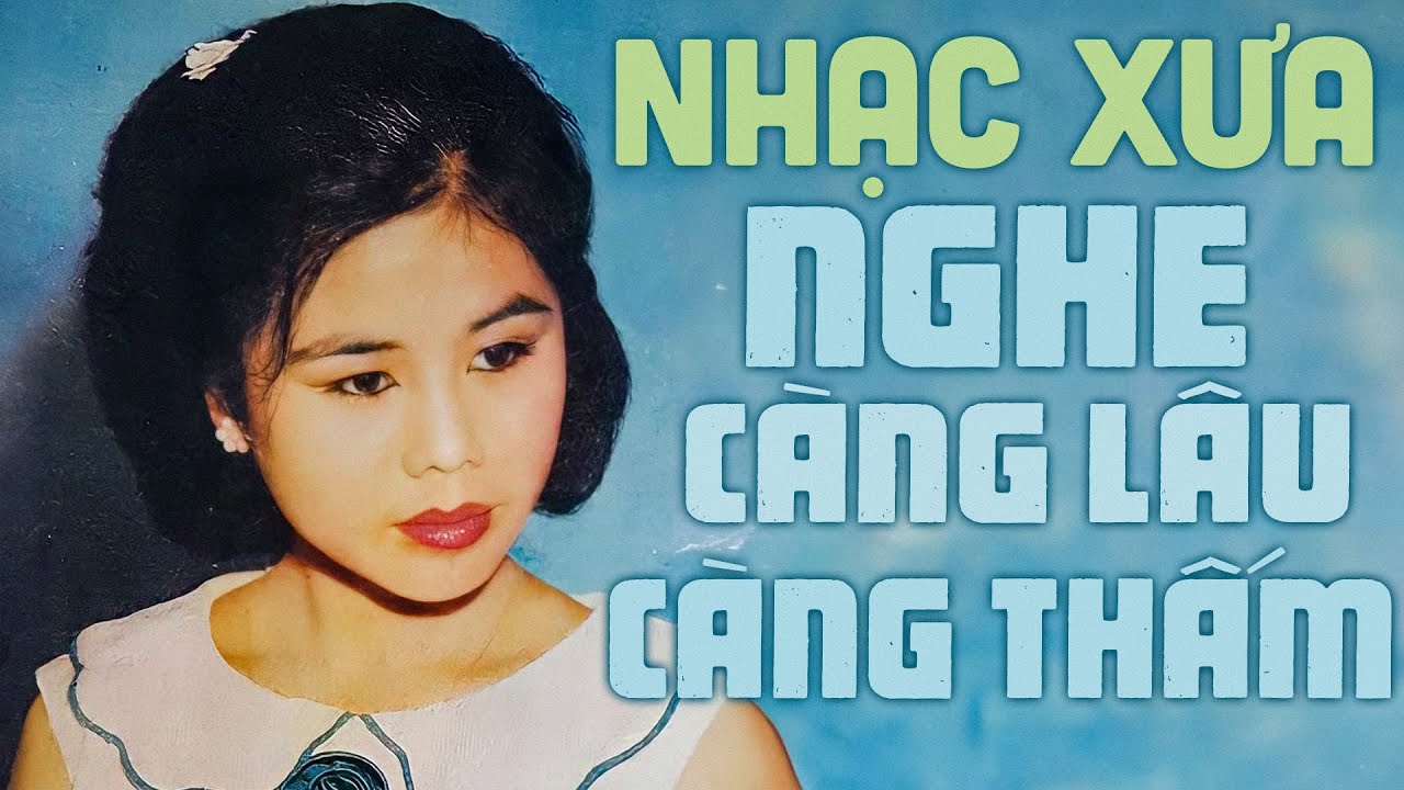 NHẠC XƯA Nghe Càng lâu Càng Thấm - Danh Ca Xưa Tuyển Chọn TOÀN BÀI HAY TỪNG BỊ CẤM Vì Gây Nghiện