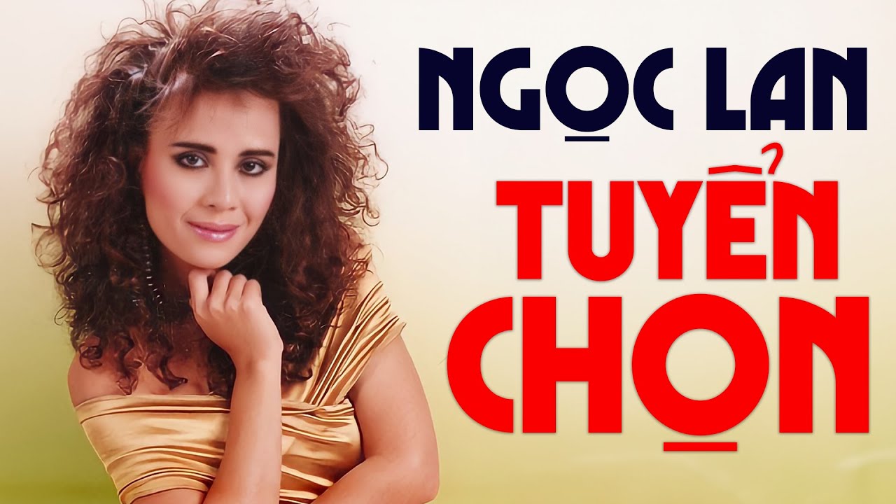 NGỌC LAN Hay Nhất - Mùa Thu Lá Bay, Gọi Người Yêu Dấu - Tình Khúc Hải Ngoại Bất Hủ Thập Niên 90