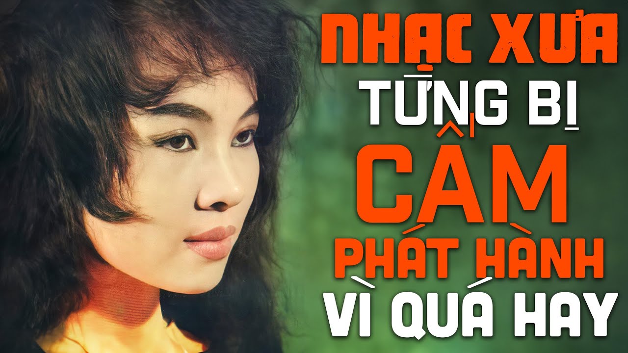 NHẠC XƯA Nhiều Danh Ca Hội Tụ - Top 50 Ca Khúc TỪNG BỊ CẤM PHÁT HÀNH Vì Quá Hay