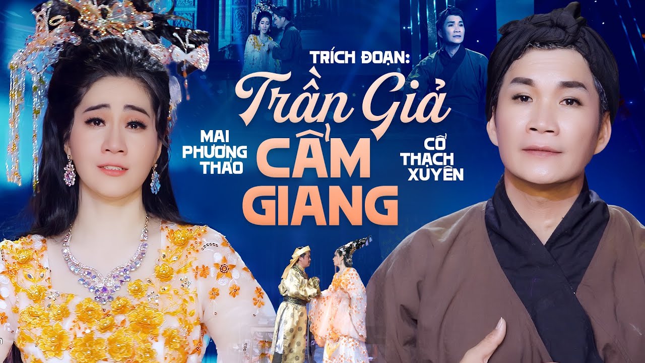 Trích Đoạn Cải Lương "Trần Giả Cẩm Giang" - Mai Phương Thảo & Cổ Thạch Xuyên