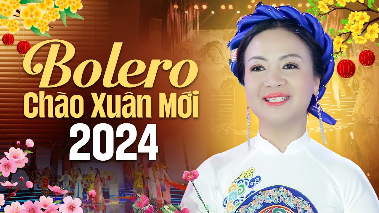 Bolero Chào Xuân Giáp Thìn 2024 - Lk Nhạc Xuân 2024 Hay Nhất