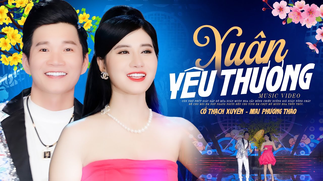 Xuân Yêu Thương - Cổ Thạch Xuyên & Mai Phương Thảo (Official MV)