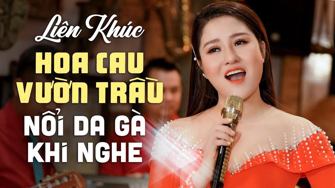 Nổi Da Gà Khi Nghe Cô Gái Này Hát Liên Khúc HOA CAU VƯỜN TRẦU - Ca Nhạc Trữ Tình Quê Hương Hay Nhất