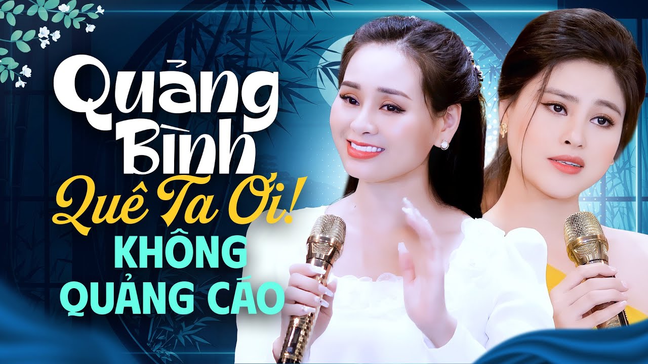 Liên Khúc Quảng Bình Quê Ta Ơi KHÔNG QUẢNG CÁO - 20 Bài Dân Ca Xứ Nghệ Nghe 1000 Lần Không Chán