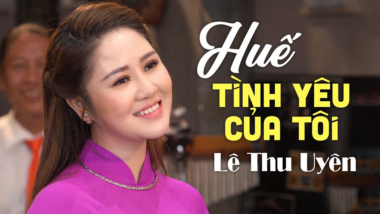 Đã Đôi Lần Đến Với Huế Mộng Mơ - Lê Thu Uyên | Dân Ca Xứ Huế Tuyển Chọn