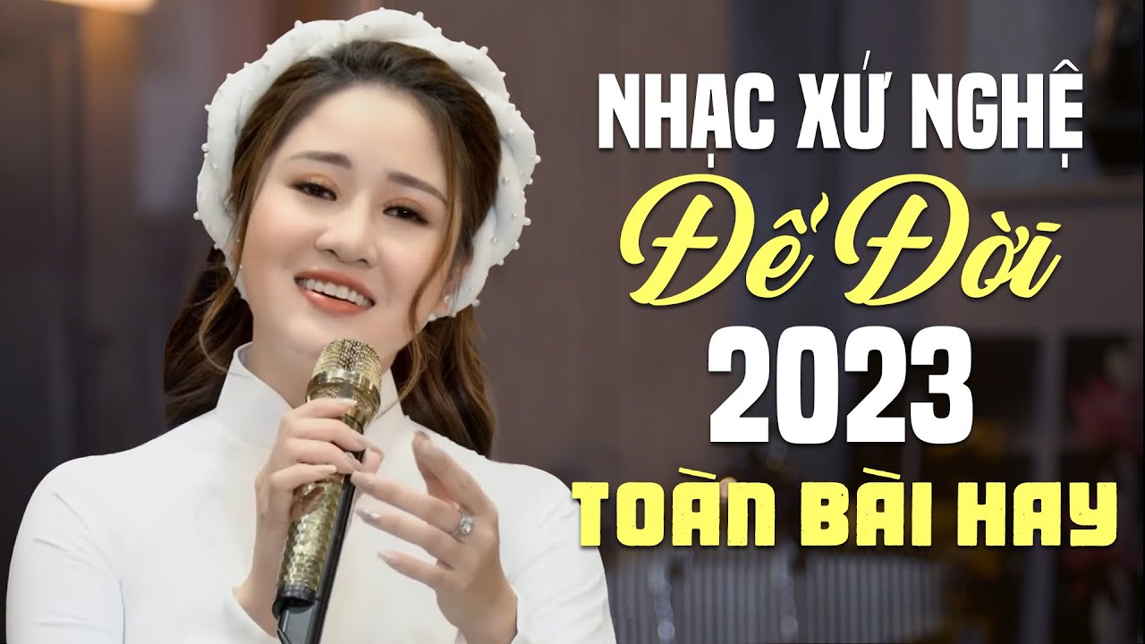 Nhạc Xứ Nghệ Để Đời 2023 TOÀN BÀI HAY - Liên Khúc Dân Ca Xứ Nghệ Hay Nhất 2023 Nghe Là Nghiện