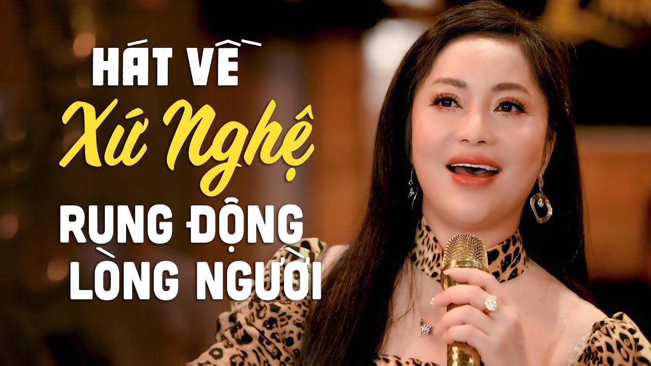 Rung Động Lòng Người Với Những Khúc Dân Ca Xứ Nghệ Gây Nghiện - Hát Về Xứ Nghệ Hay Nhất 2024