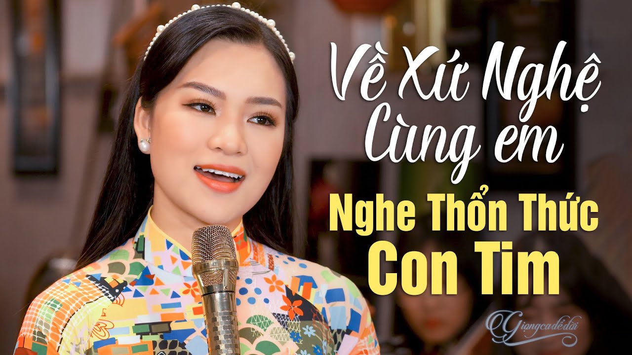 Ca Nhạc Dân Ca Xứ Nghệ NGHE THỔN THỨC CON TIM - LK Về Xứ Nghệ Cùng Em, Quảng Bình Quê Ta Ơi