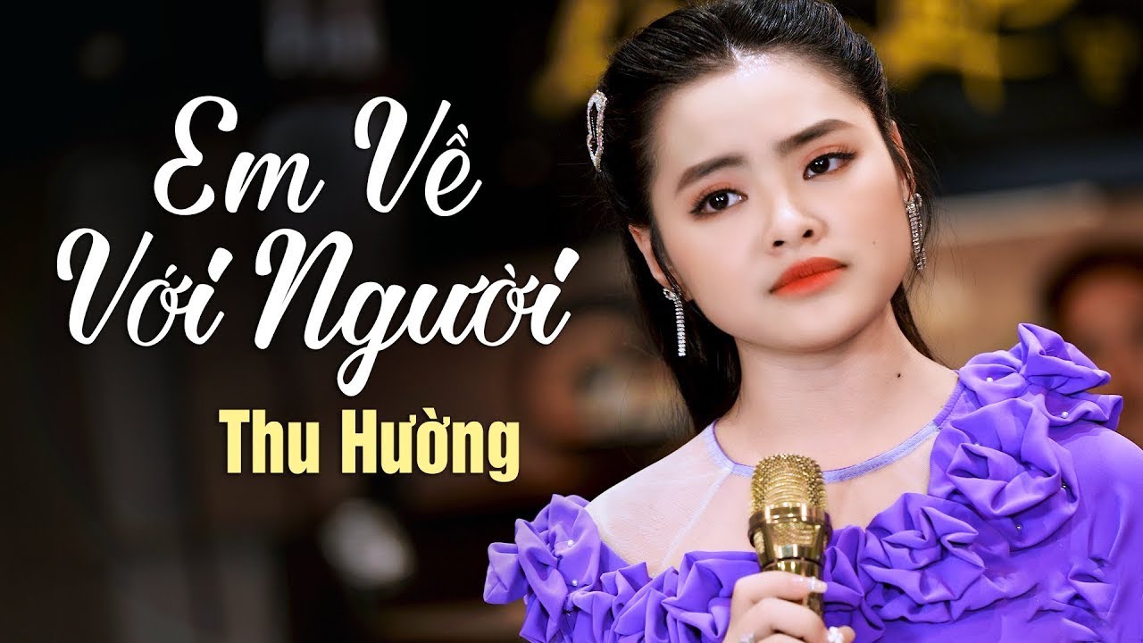 Em Gái 17 Tuổi THU HƯỜNG Hát EM VỀ VỚI NGƯỜI Chạm Đến Cảm Xúc Người Nghe | OFFICIAL MV