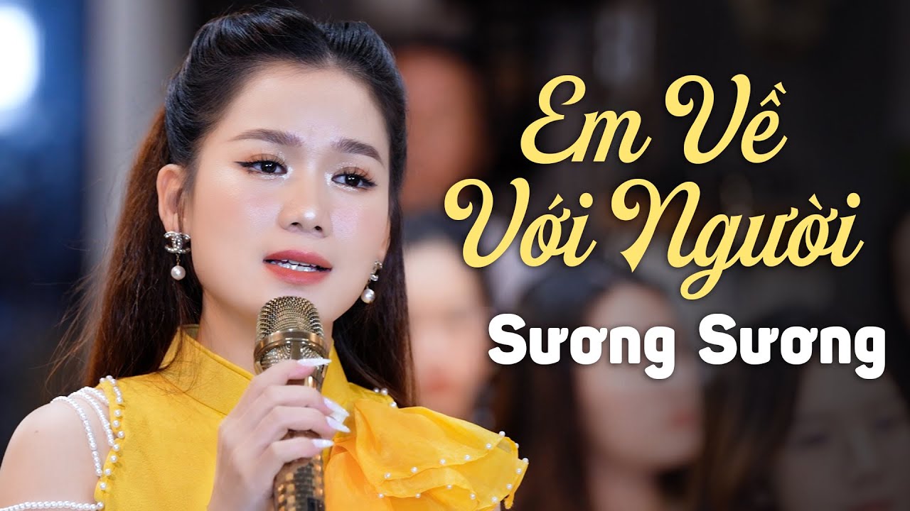 Em Gái Xinh Đẹp Gây Thương Nhớ Với Ca Khúc EM VỀ VỚI NGƯỜI - Sương Sương