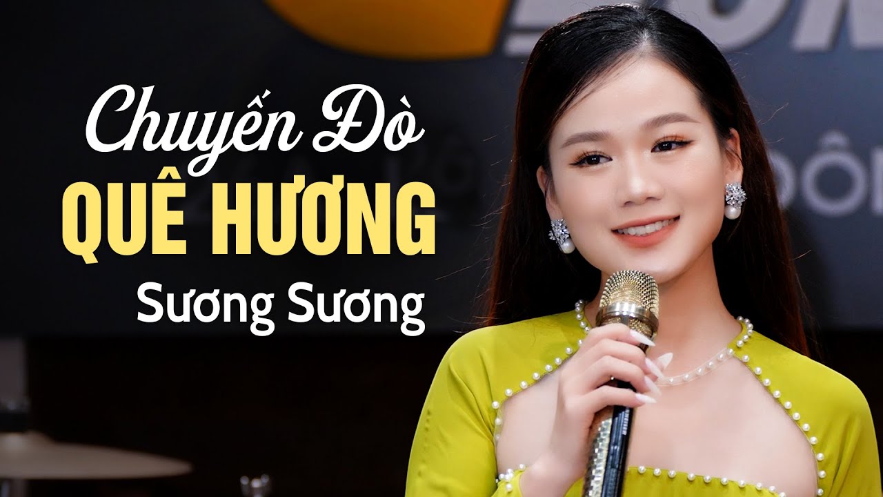 Giọng Ca Xinh Đẹp SƯƠNG SƯƠNG Khiến Triệu Người Say Đắm Với Ca Khúc CHUYẾN ĐÒ QUÊ HƯƠNG