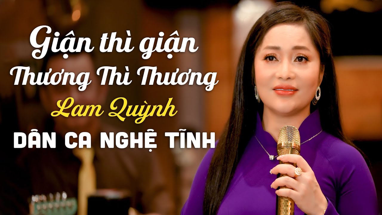 Giận Thì Giận Mà Thương Thì Thương - Những Bài Hát Dân Ca Nghệ Tĩnh Say Đắm Người Nghe