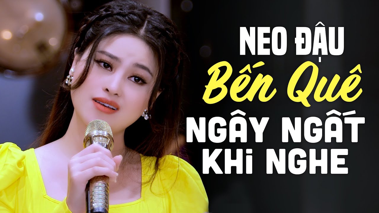 Ngây Ngất Khi Nghe Liên Khúc NEO ĐẬU BẾN QUÊ, KHÚC HÁT SÔNG QUÊ Cực Hay - Ca Nhạc Trữ Tình 2024