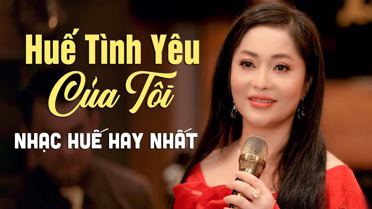 Liên Khúc Huế Tình Yêu Của Tôi, Huế Và Em - Nhạc Trữ Tình Xứ Huế Rung Động Trái Tim Triệu Người Nghe