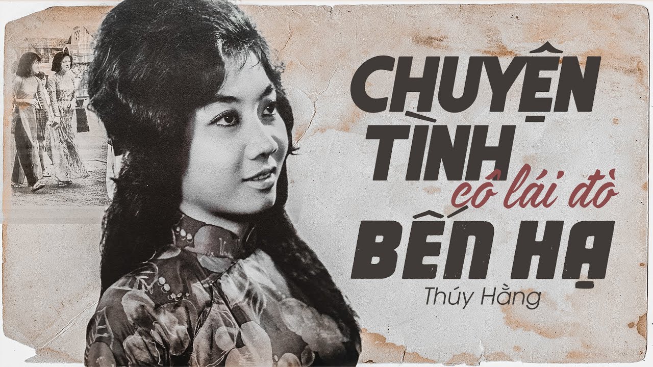 Chuyện Tình Cô Lái Đò Bến Hạ - Thúy Hằng - Giọng ca Từng B̵Ị̵ ̵C̵Ấ̵M̵  vì mang nhiều cảm xúc buồn