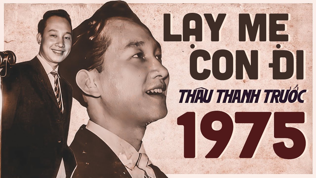 " Từ nhỏ con chưa xa vắng quê nhà mẹ ơi... " Khóc Nức Nở Khi Nghe " LẠY MẸ CON ĐI " Thâu Thanh 1975