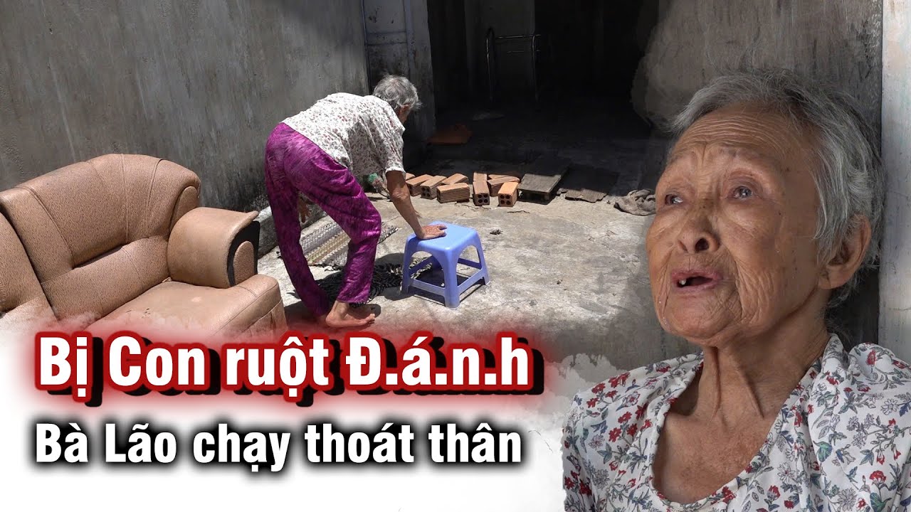 Cụ Bà hơn 80 Tuổi bị con Ruột ''Đ.á.n.h'' phải tháo chạy thoát thân nghe rơi nước mắt