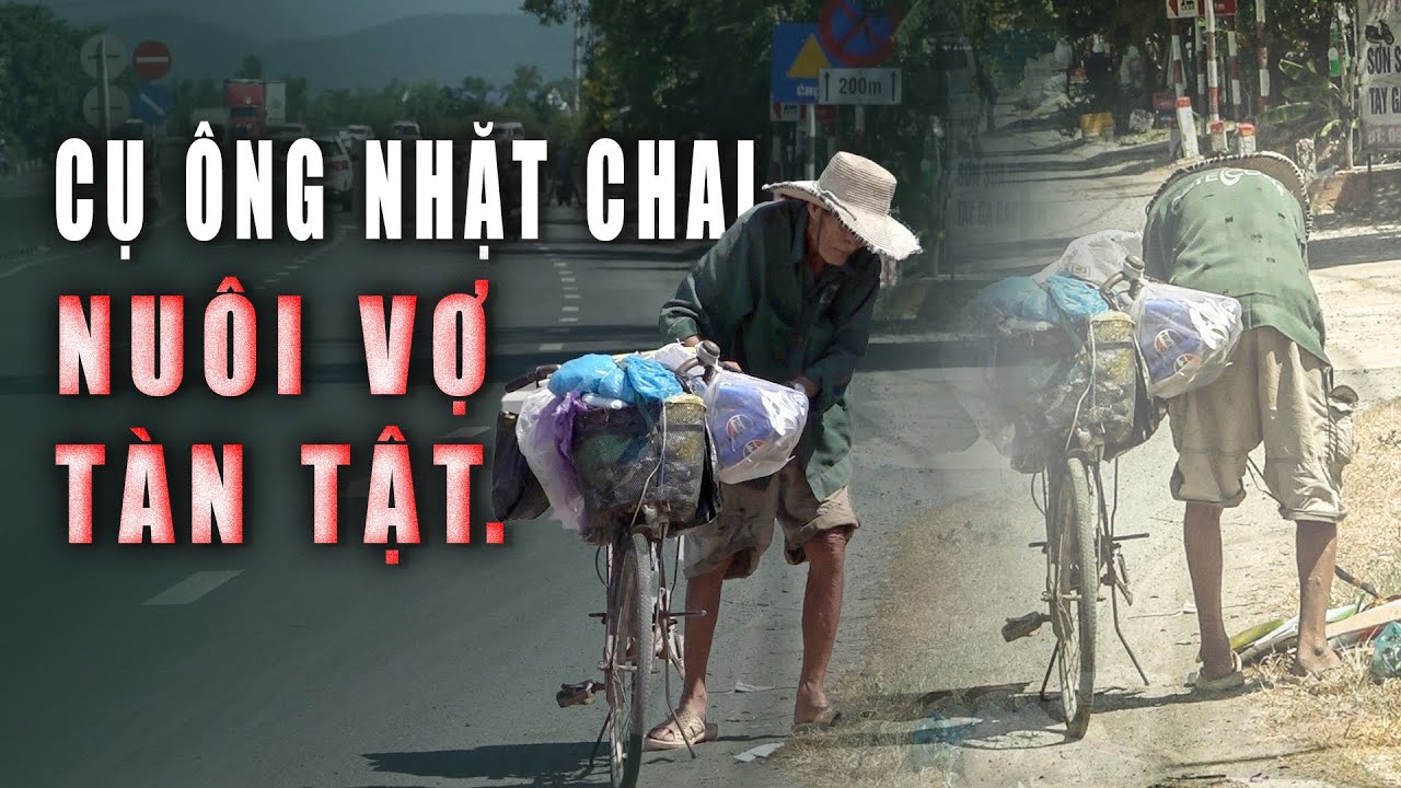 Cụ Ông 83 tuổi nhặt ve chai giữa trưa nắng để nuôi người vợ tàn tật suốt đời