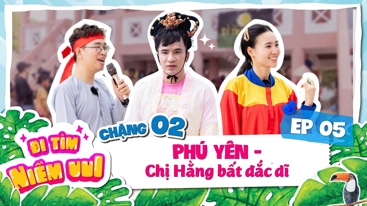 Tập 5: Chị Hằng bất đắc dĩ | Chặng 2: Phú Yên | Đi tìm niềm vui