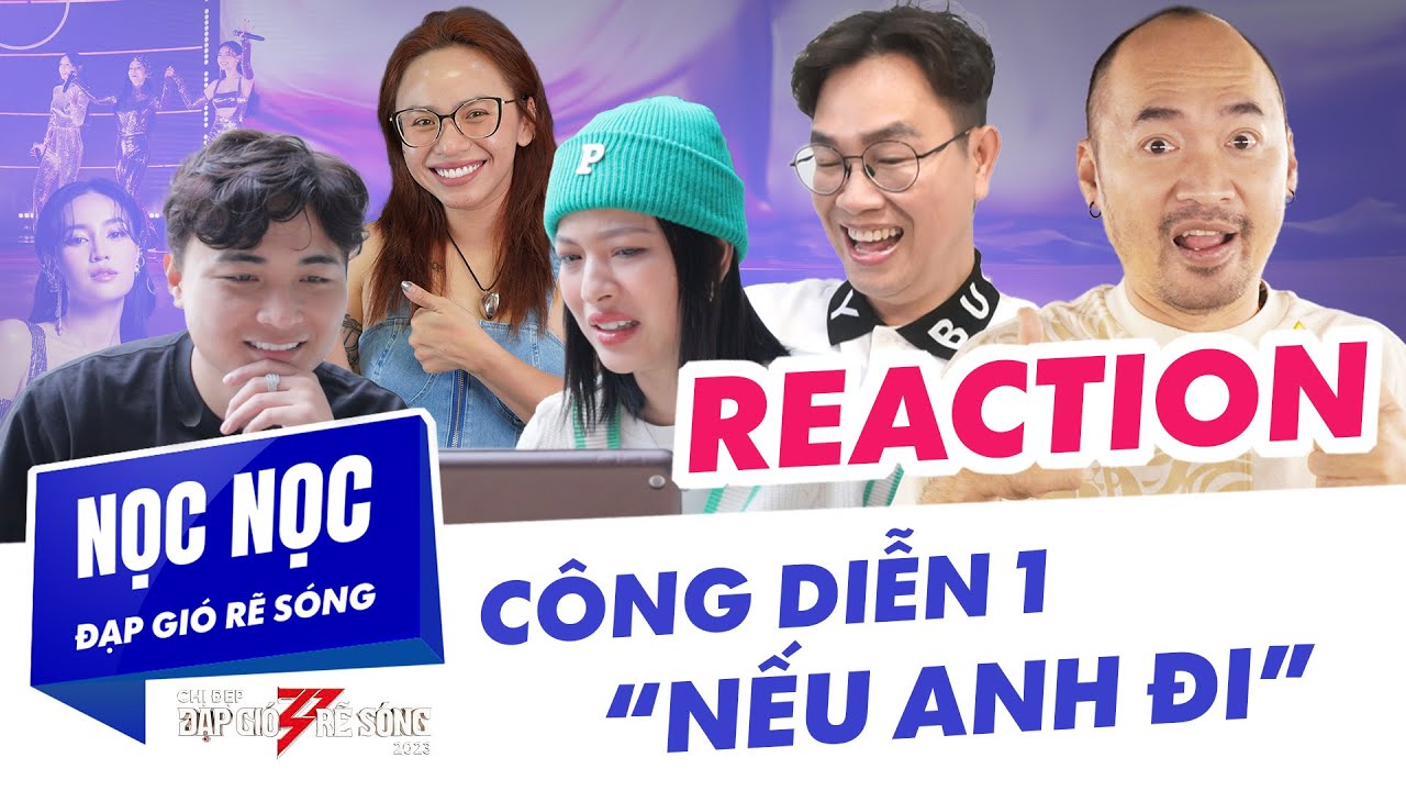 Cùng Reaction tiết mục Nếu anh đi của Bống - Mèo - Nho || Nọc Nọc đạp gió rẽ sóng