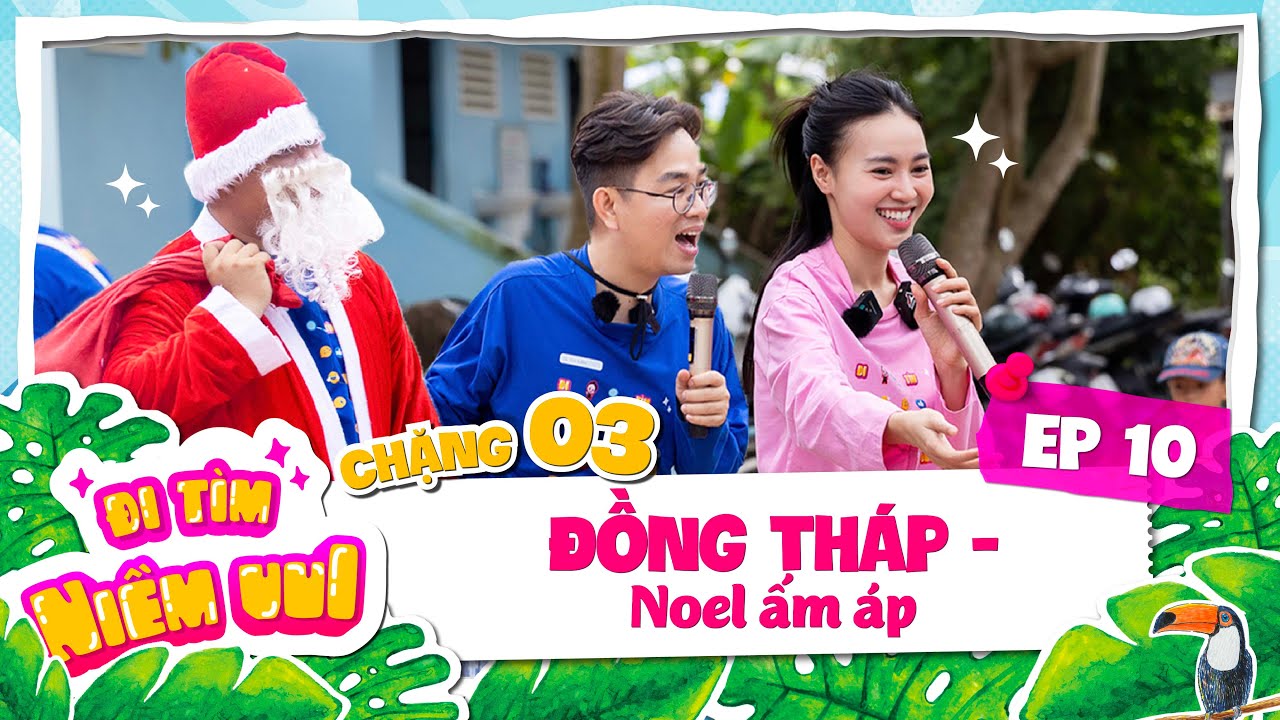 Tập 10: Lan Ngọc cùng Bác sĩ Chuột tổ chức Noel cho các bé | Chặng 3: Đồng Tháp | Đi tìm niềm vui