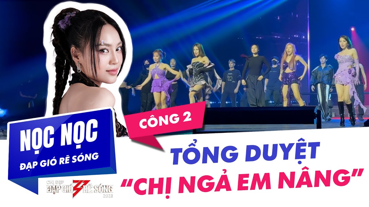 Tổng duyệt Chị Ngả Em Nâng || Nọc Nọc đạp gió rẽ sóng