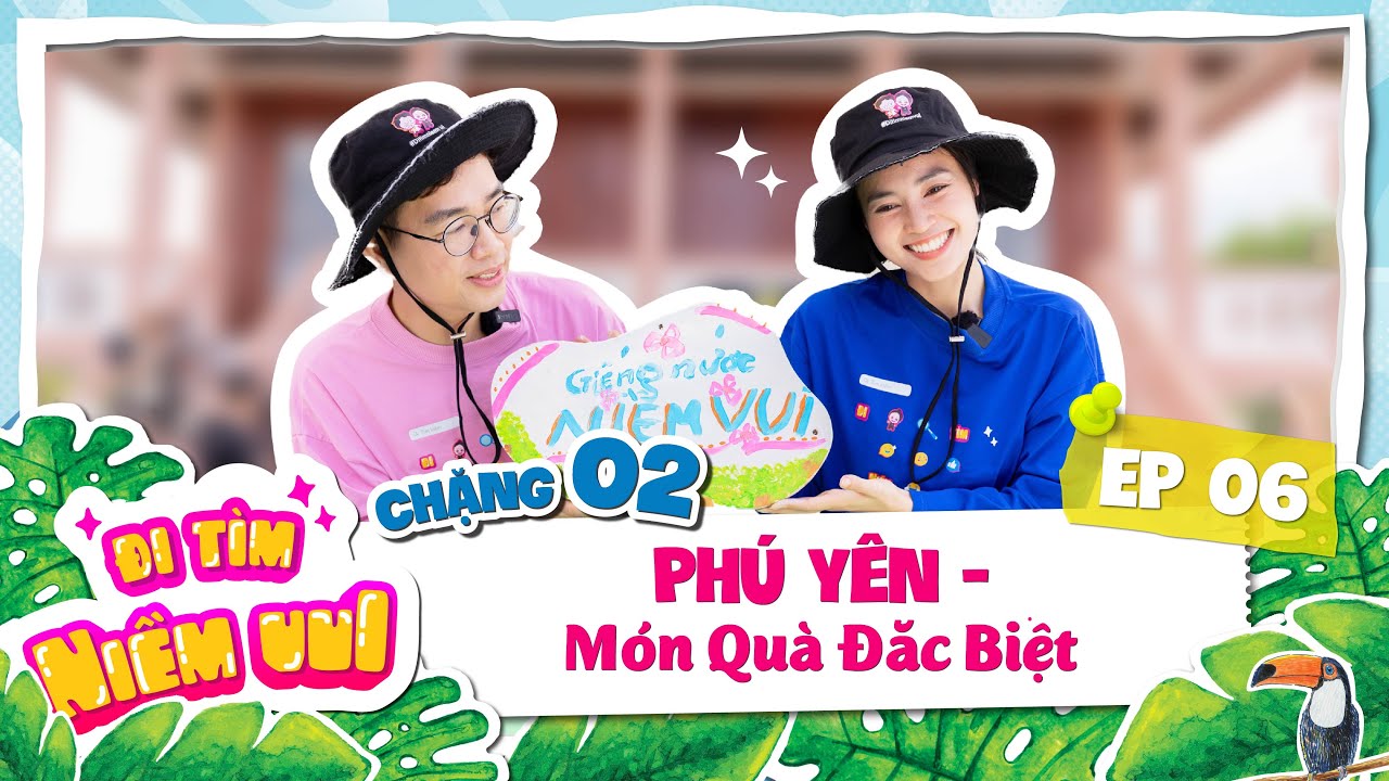 Tập 6: Món quà bất ngờ |Chặng 2: Phú Yên | Đi tìm niềm vui