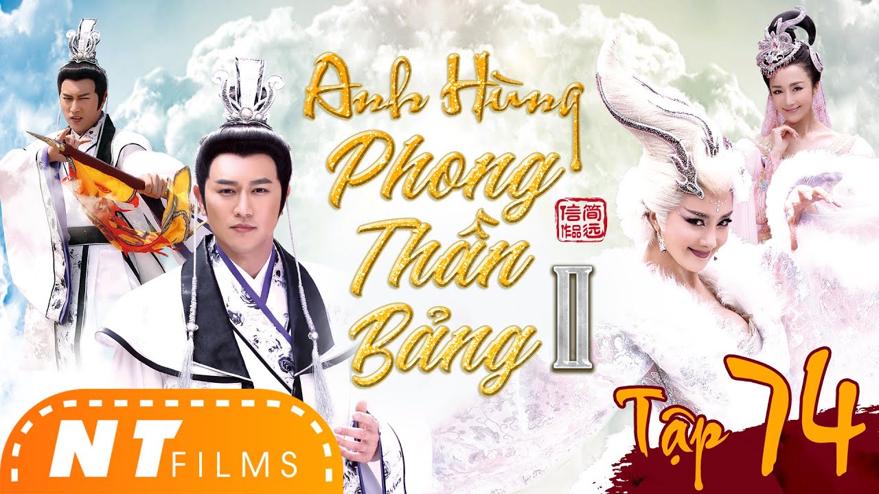 Anh Hùng Phong Thần Bảng - Tập 74 | Trần Kiện Phong, Lý Y Hiểu. | Phim Cổ Trang Thần Thoại Kiếm Hiệp