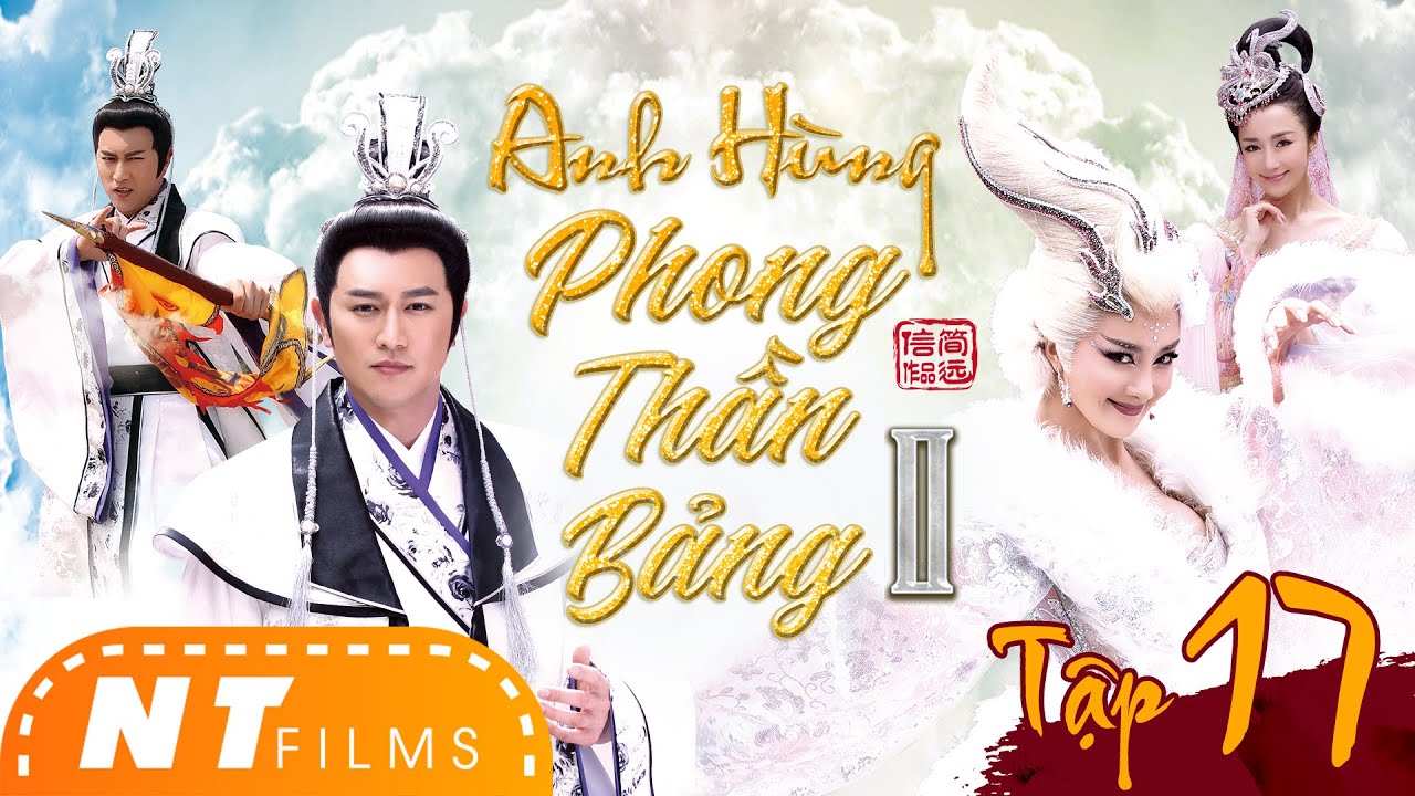 Anh Hùng Phong Thần Bảng - Tập 17 | Trần Kiện Phong, Lý Y Hiểu. | Phim Cổ Trang Thần Thoại Kiếm Hiệp