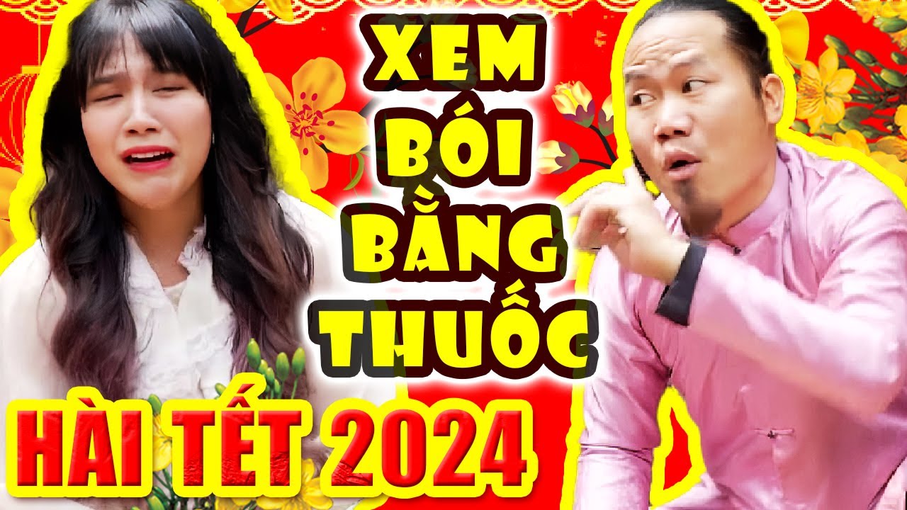 Hài Tết 2024 | XEM BÓI BẰNG THUỐC | Phim Hài Tết Hay Mới Nhất Cười Đau Ruột