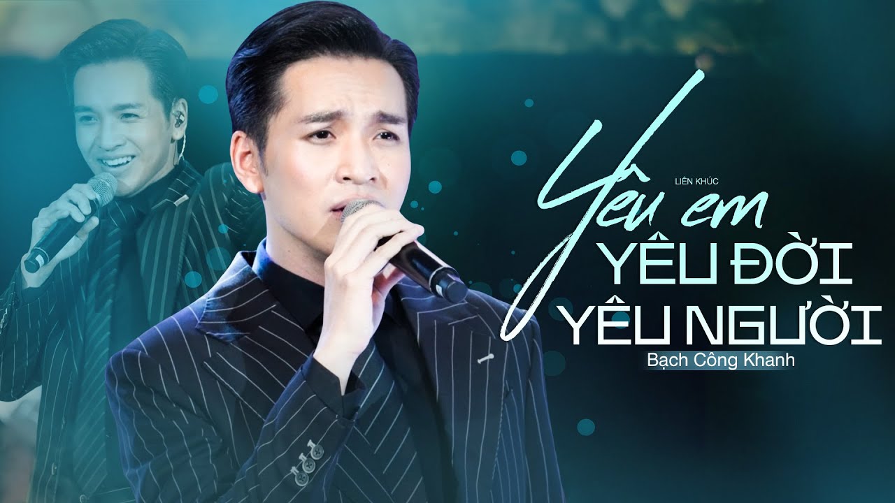 Bạch Công Khanh YÊU - Liên Khúc Yêu Em, Yêu Đời, Yêu Người | Liveshow Kể Chuyện Tình