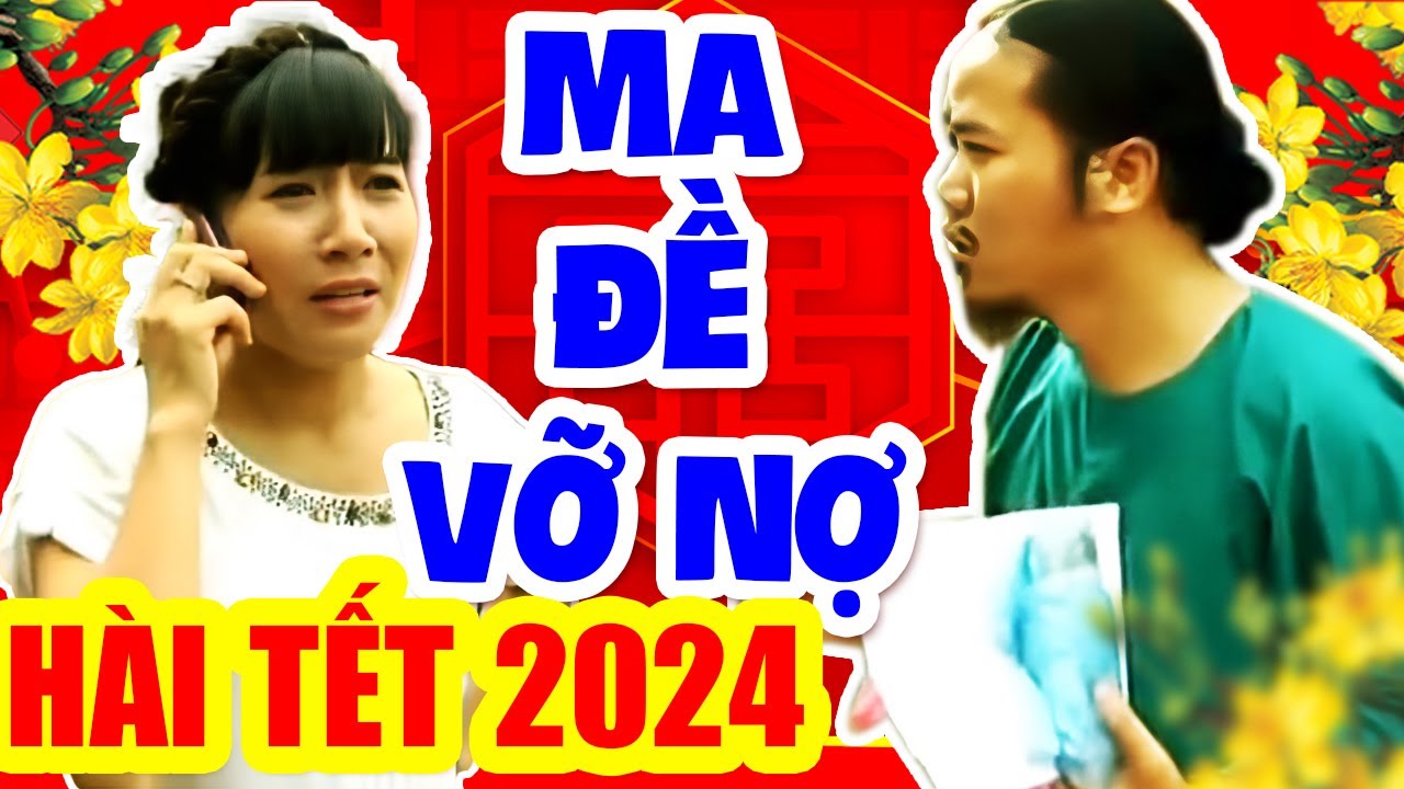 Hài Tết 2024 | MA ĐỀ VỠ NỢ | Phim Hài Tết Hay Mới Nhất Cười Đau Bụng Bầu