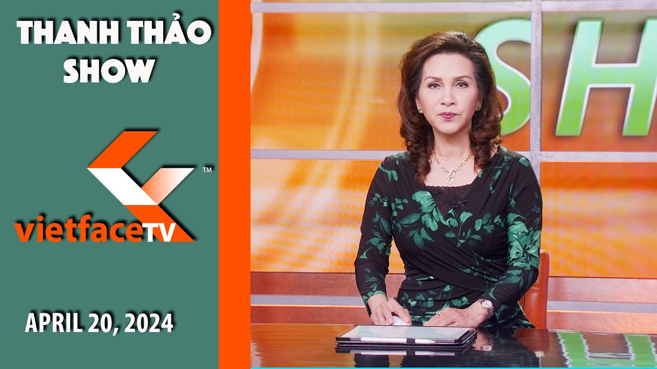 Thanh Thảo Show | April 20, 2024 | Tin Tức Tài Chánh Trong Tuần