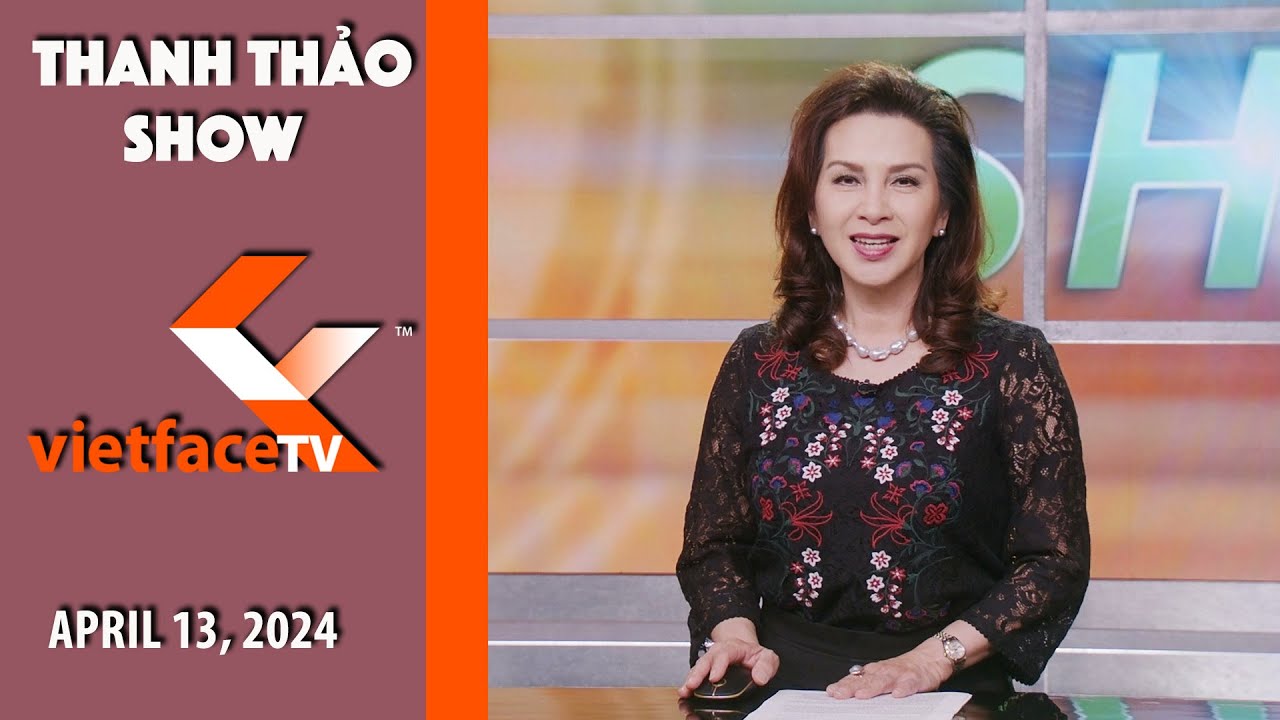 Thanh Thảo Show | April 13, 2024 | Tin Tức Tài Chánh Trong Tuần