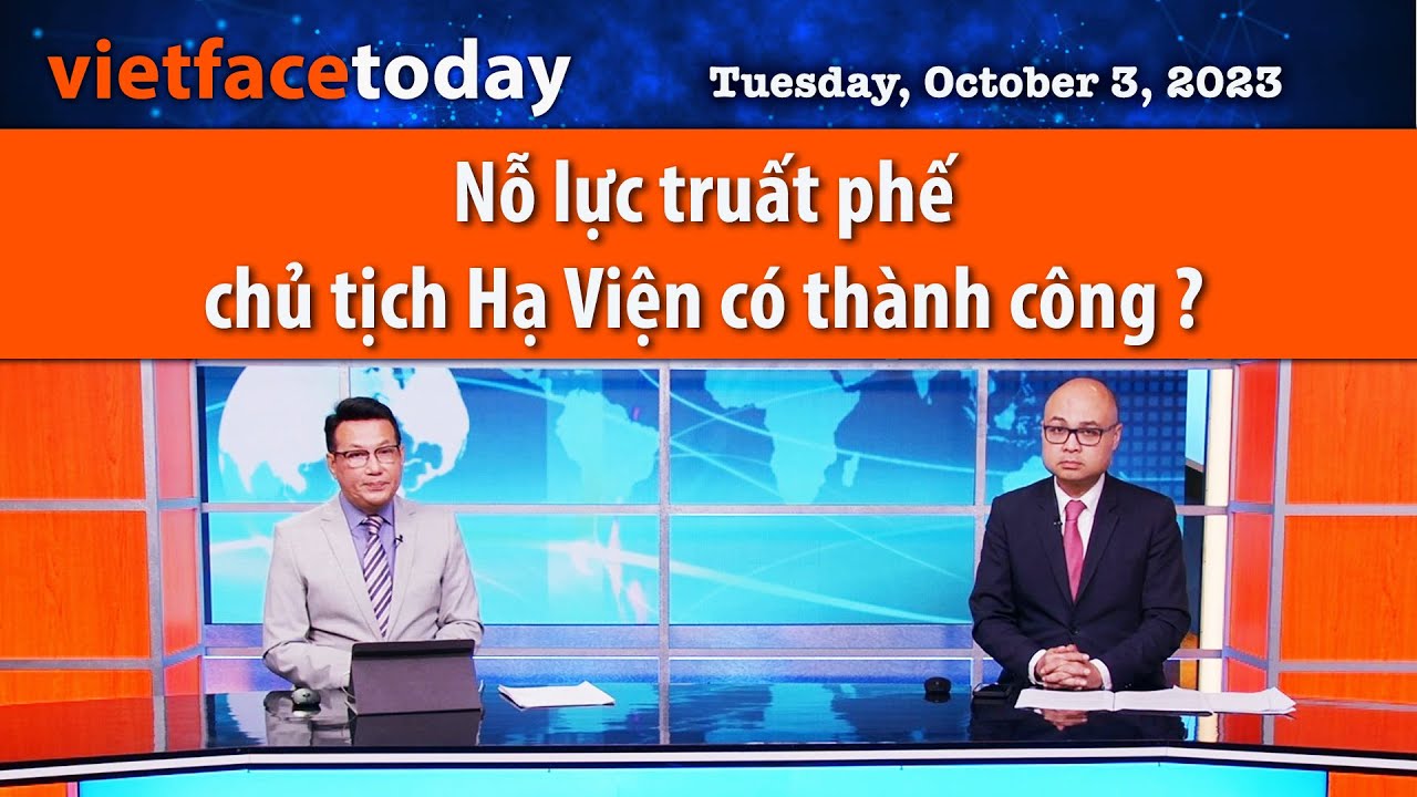 Vietface Today|   Nỗ lực truất phế chủ tịch Hạ Viện có thành công ?  | 10/03/23