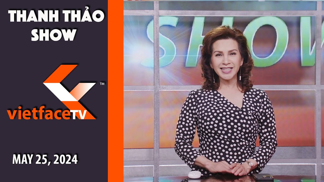 Thanh Thảo Show | May 25, 2024 | Tin Tức Tài Chánh Trong Tuần