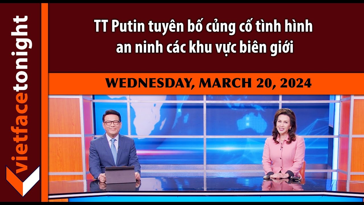 VF Tonight | TT Putin tuyên bố củng cố tình hình an ninh các khu vực biên giới | 3/20/24