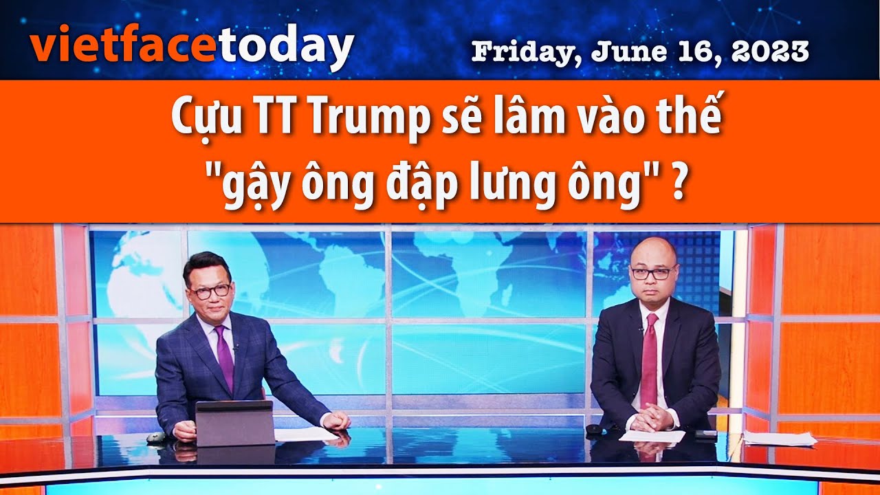 VF Today  |  Cựu TT Trump sẽ lâm vào thế "gậy ông đập lưng ông" ? | 06/16/23